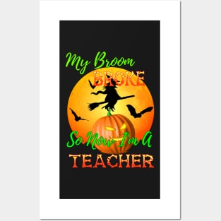 My Broom Broke So Now I Am A Teacher Halloween Posters and Art